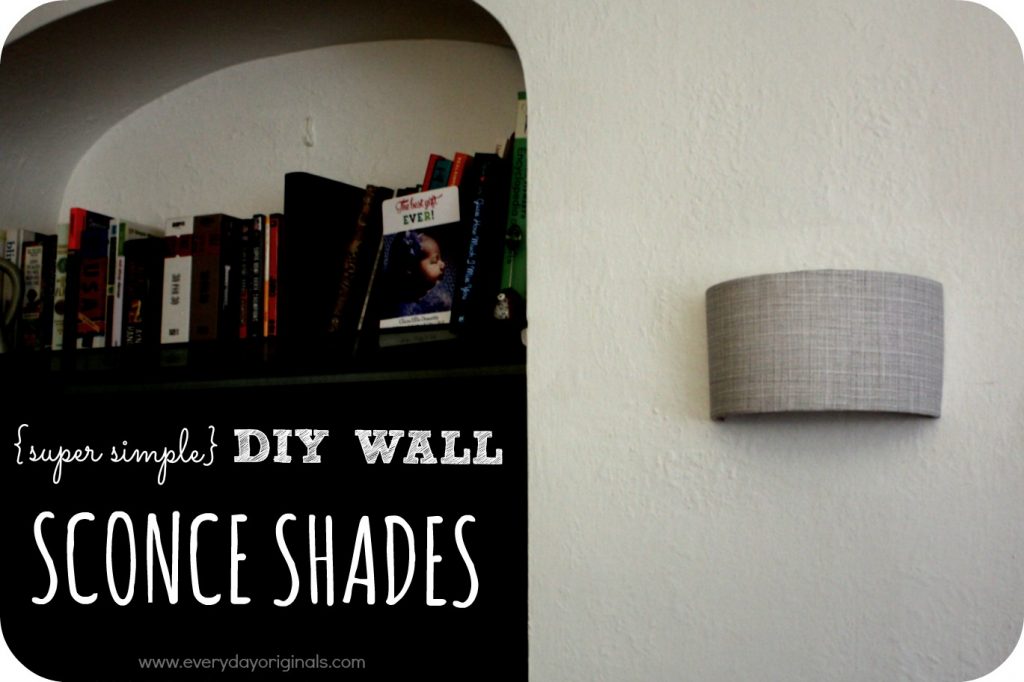 Super Simple DIY Wall Sconce Shades